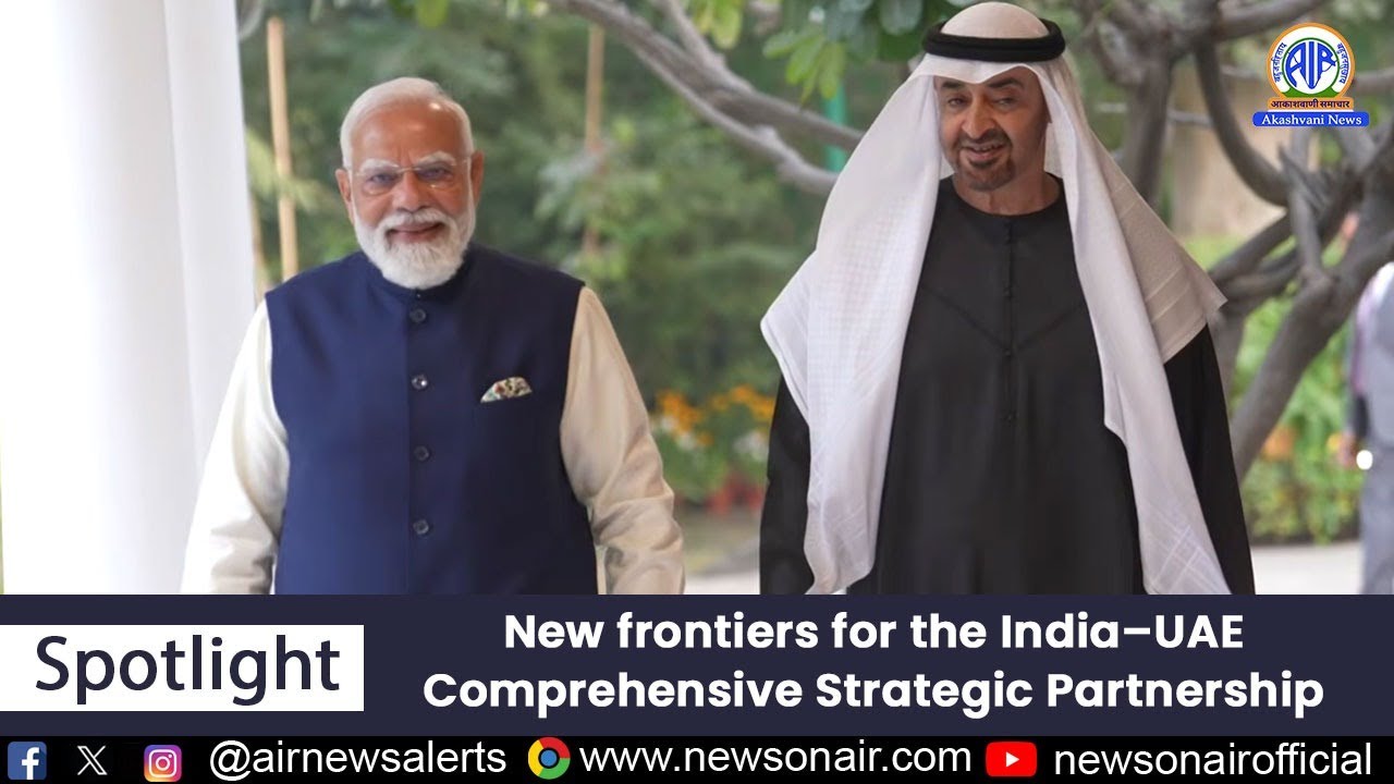 New frontiers for the India–UAE Comprehensive Strategic Partnership | 19 Jan