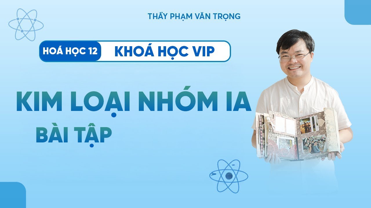 Kim Loại Nhóm IA | Chữa Bài Tập Hợp Chất Kim Loại Nhóm IA | Hóa Học 12