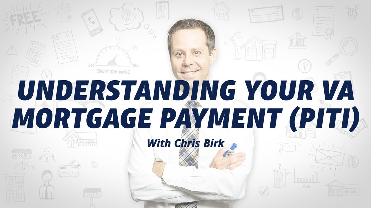 Understanding Your VA Mortgage Payment (PITI)
