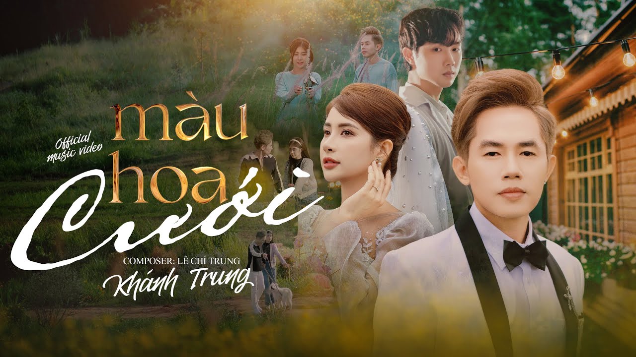 M&Agrave;U HOA CƯỚI - KH&Aacute;NH TRUNG x L&Ecirc; CH&Iacute; TRUNG | OFFICIAL MV - Cũng đừng bận t&acirc;m, chỉ l&agrave; kh&aacute;ch đi qua ...