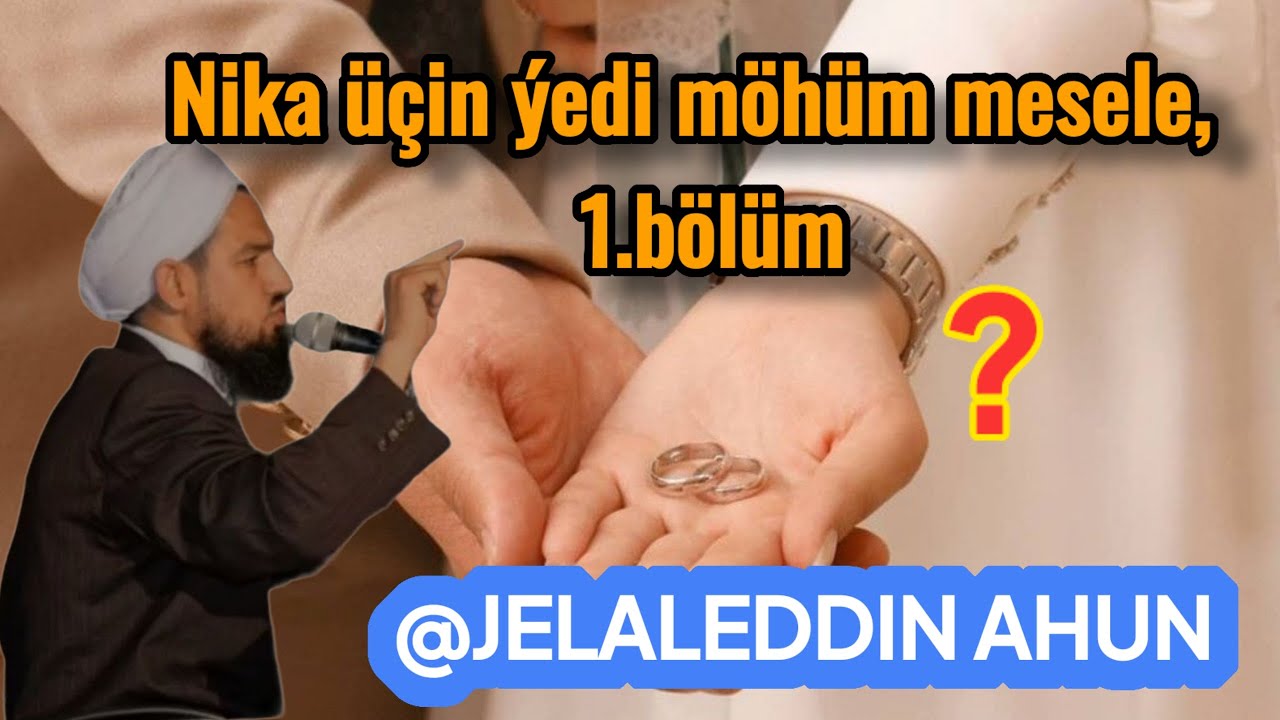 jelal qary,Nika &uuml;&ccedil;in &yacute;edi m&ouml;h&uuml;m mesele,1. b&ouml;l&uuml;m