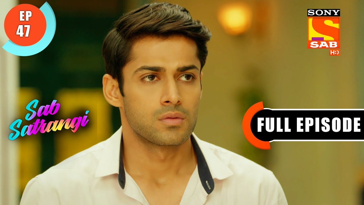 Gargi Seems To Be Suspicious  - Sab Satrangi - Full Episode - Ep 47 - 1 April 2022