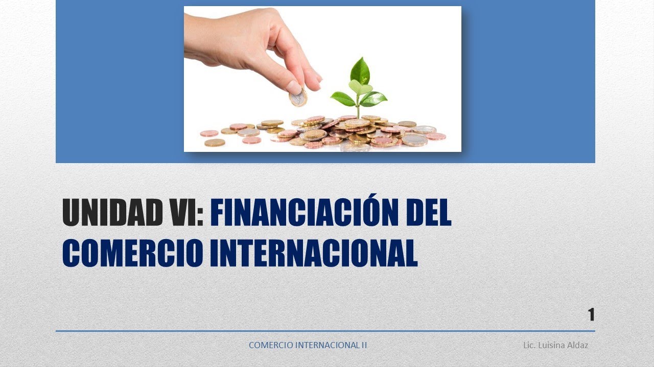 UADE CI2 - FINANCIACIÓN DEL COMERCIO INTERNACIONAL - VIDEO CLASE TEORIA