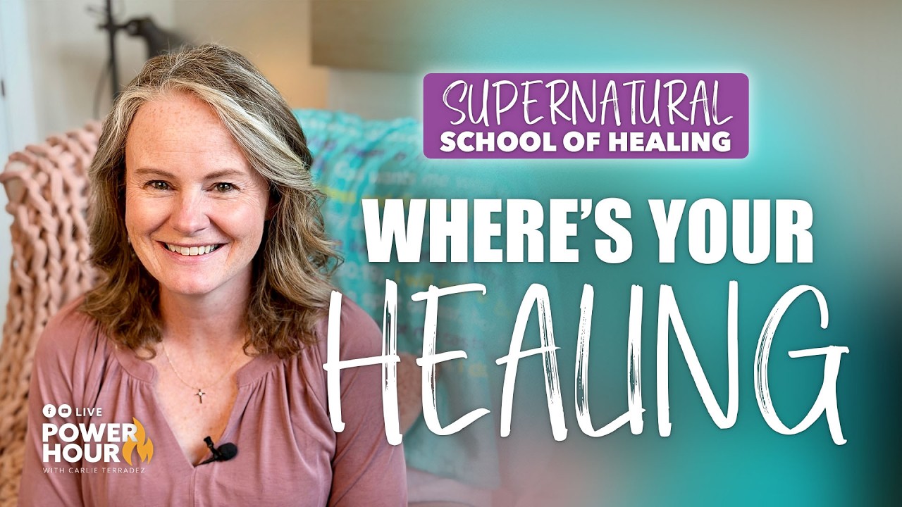 From Believing to Receiving: Faith for Healing | Supernatural School of Healing with Carlie Terradez