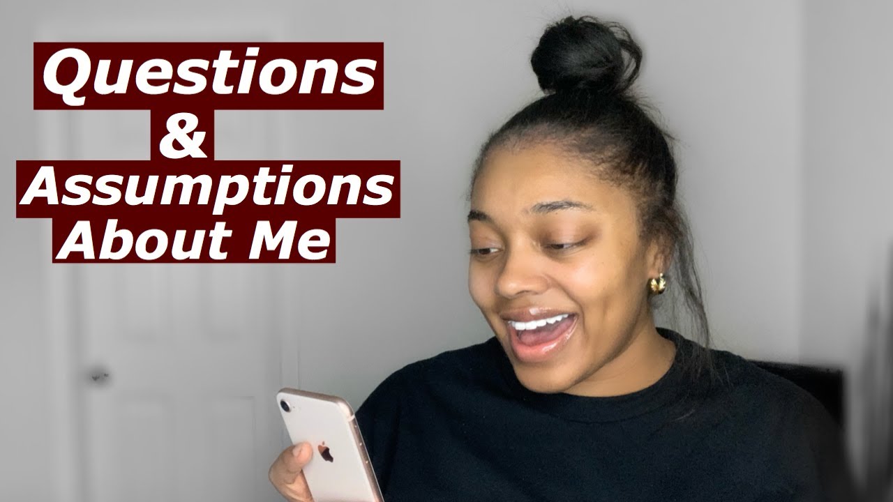 Answering Assumptions & Questions About Me