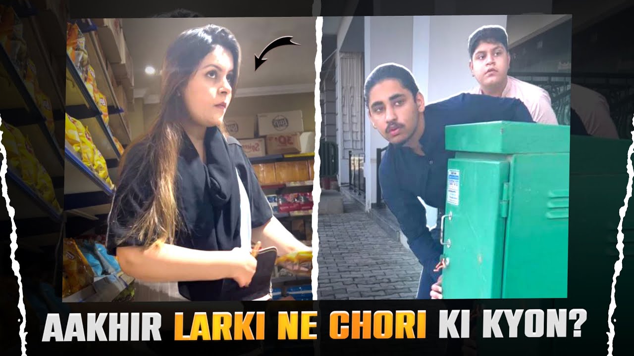 Aakhir Larki Na Chori Ki Kyu ?😳