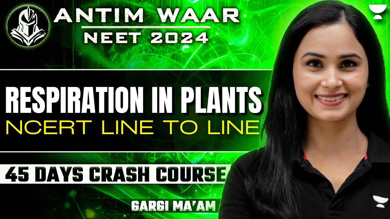 Respiration in Plants | NCERT Line to Line | NEET 2024 | Dr. Gargi Singh