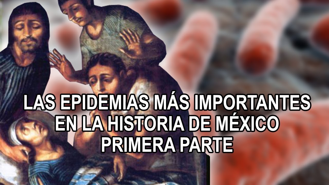 Las 3pidemias más importantes en la historia de México – Primera Parte