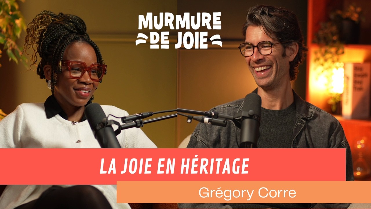 🎙️ Grégory Corre : La joie en héritage.