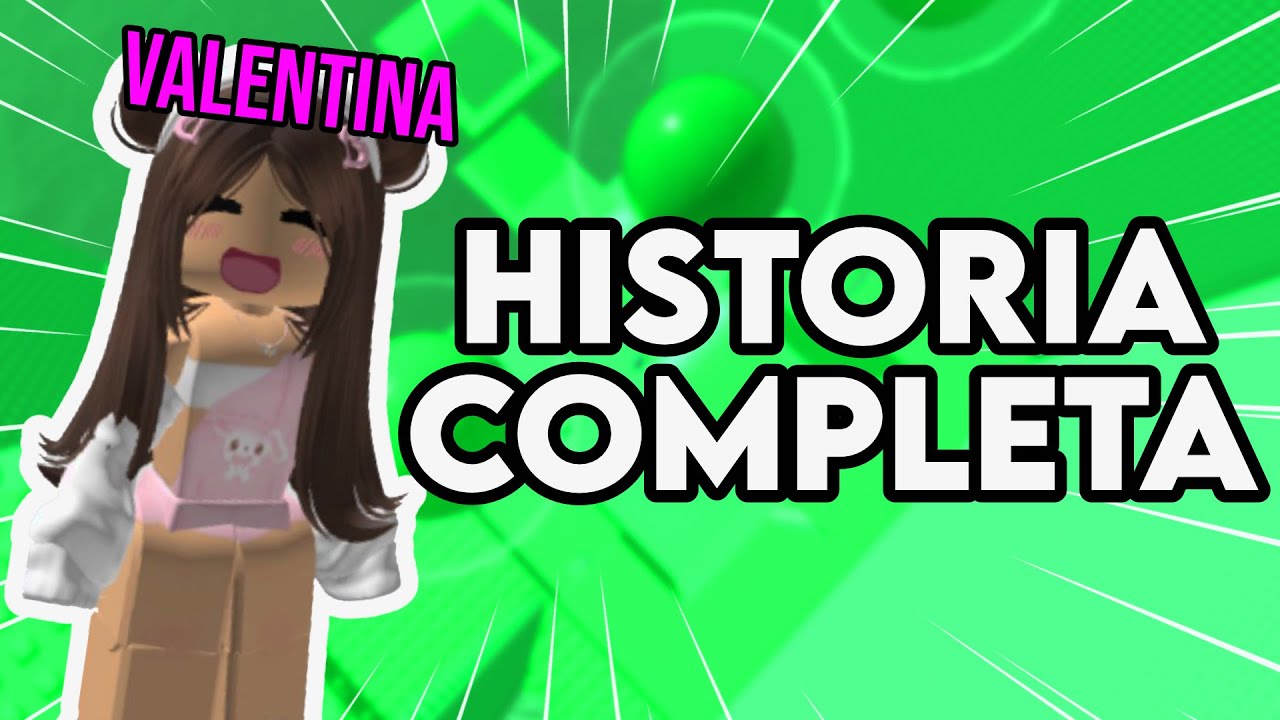 ¡HISTORIA COMPLETA ROBLOX! VALENTINA | TIZZY 💚