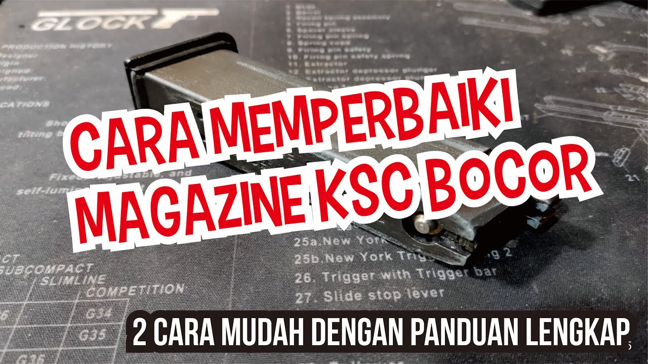 Cara memperbaiki magazine GBB Glock KSC Bocor, How ti fix leaked KSC Magazine