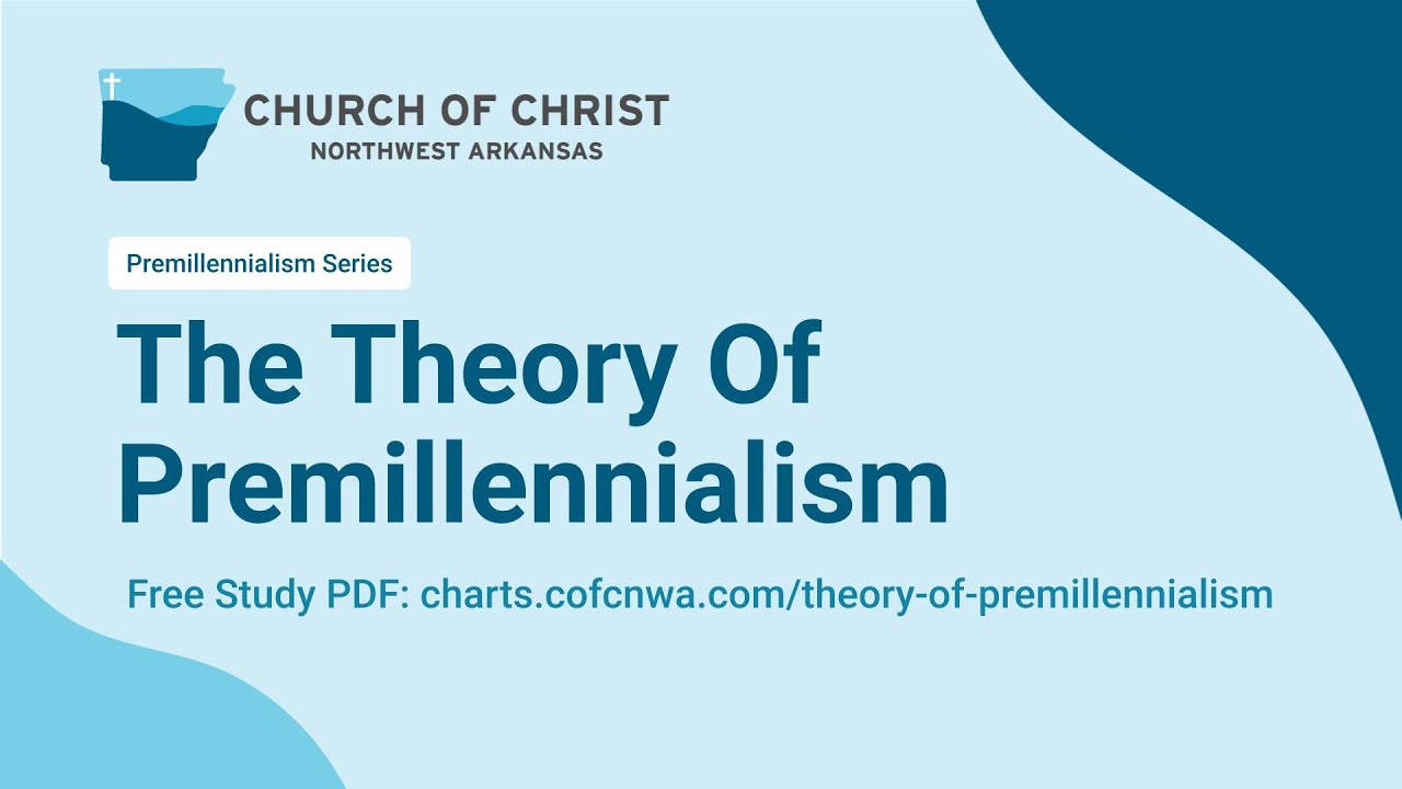 The Theory Of Premillennialism