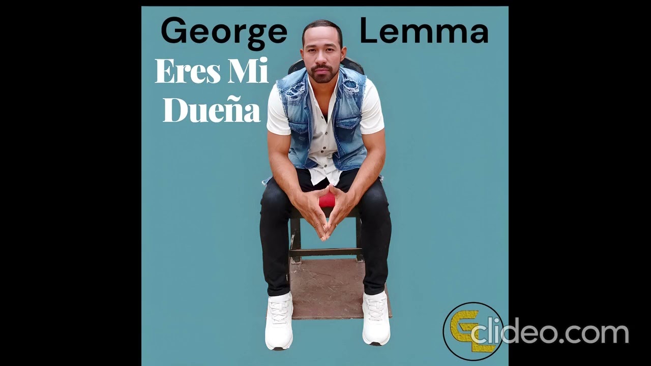 Eres Mi Dueña,George Lemma