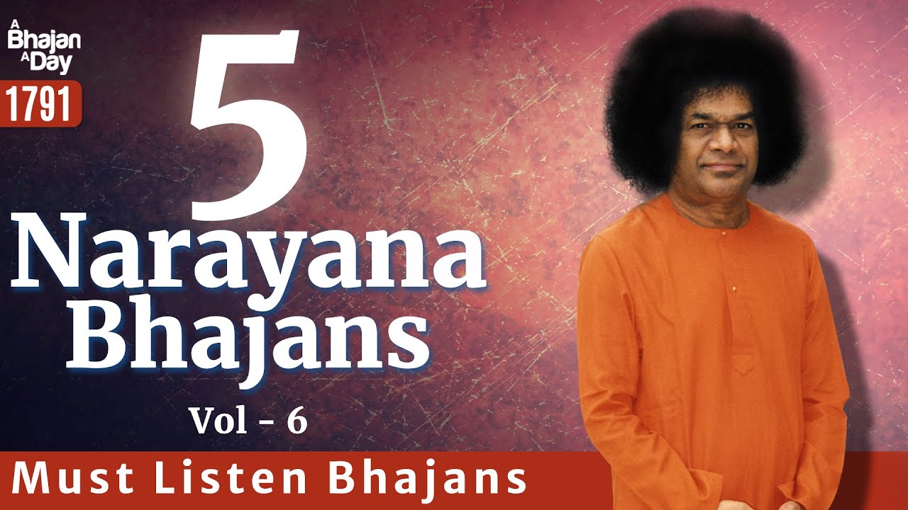 1791 - 5 Must Listen Narayana Bhajans Vol - 6 | Sri Sathya Sai Bhajans