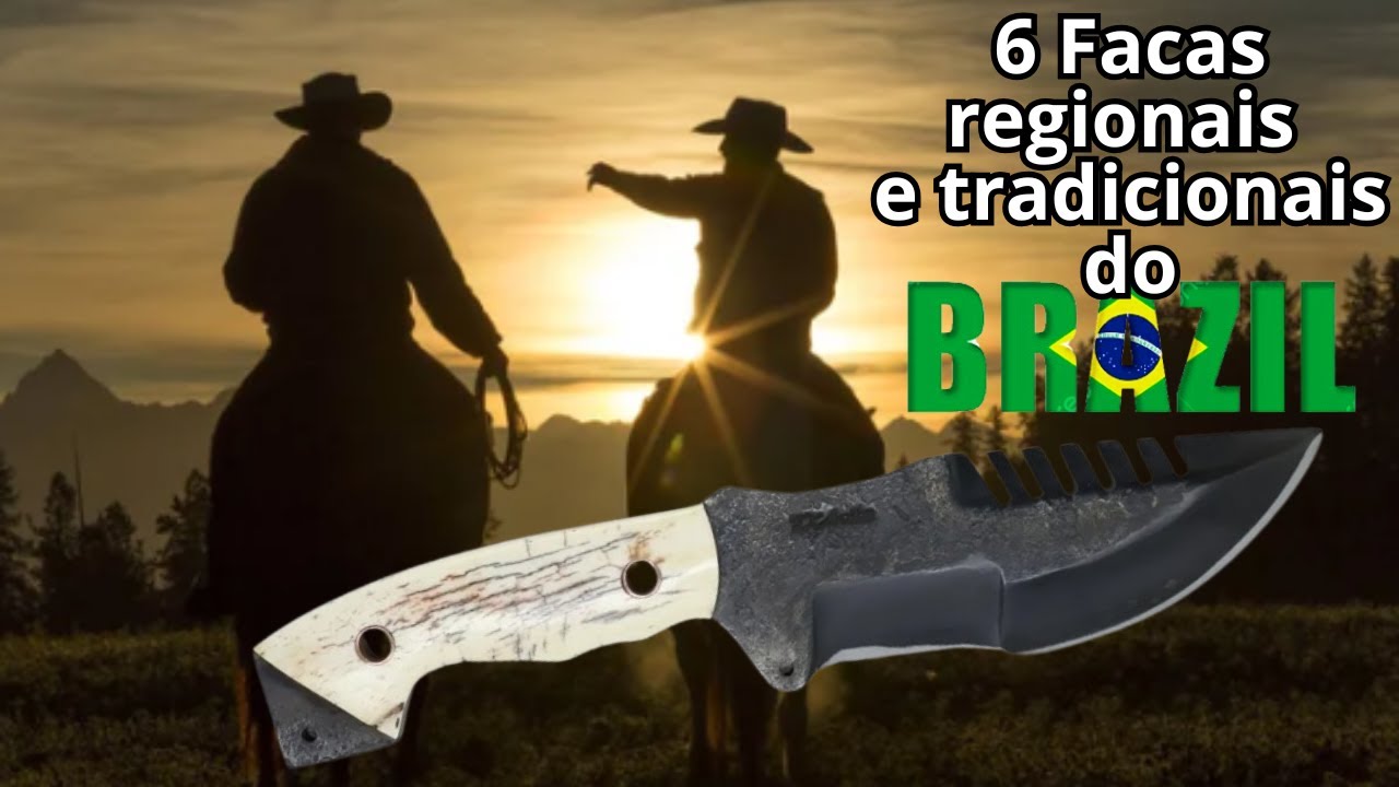6 Facas REGIONAIS  e TRADICIONAIS brasileiras.