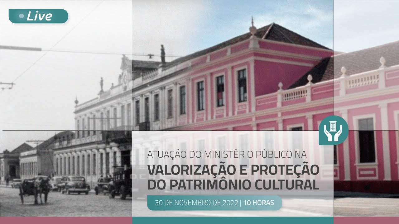 [Live] Atua&ccedil;&atilde;o do MP na valoriza&ccedil;&atilde;o e prote&ccedil;&atilde;o do patrim&ocirc;nio cultural
