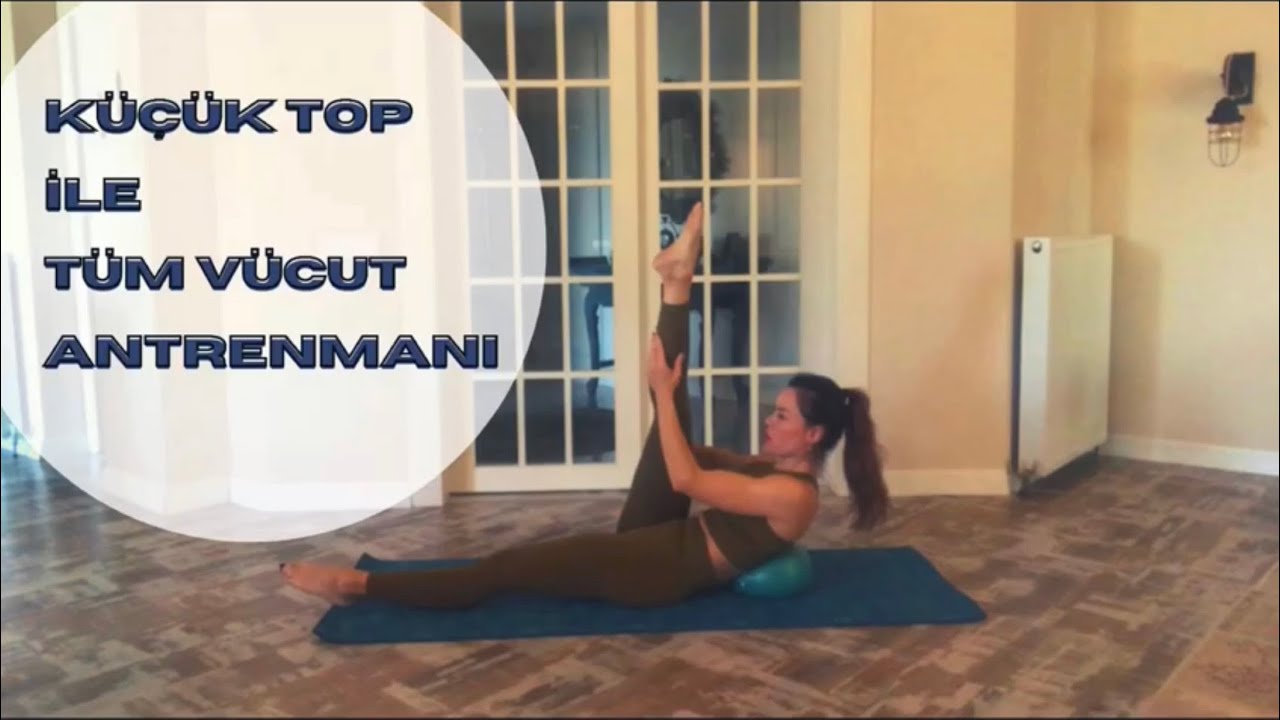 KÜÇÜK TOP İLE TÜM VÜCUT ANTRENMANI (30 DAK )
