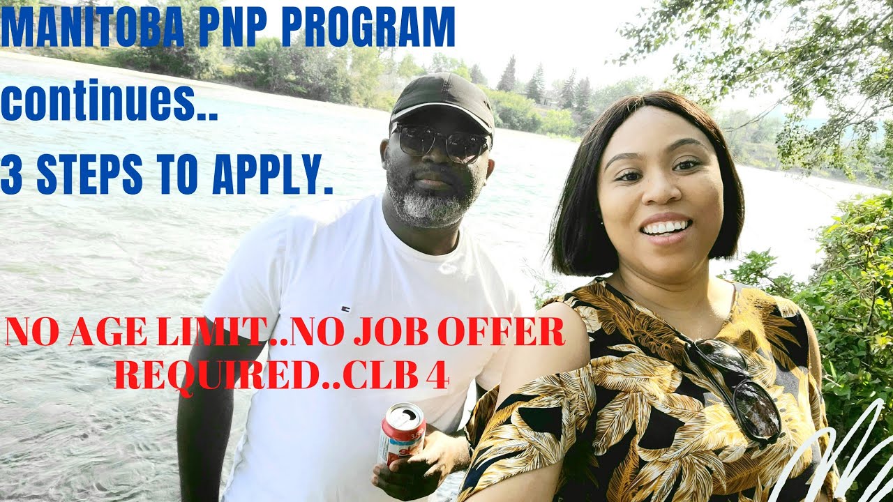 MANITOBA PNP PROGRAM CONTINUES...NO AGE LIMITS , NO JOB OFFER REQUIRED, CLB 4.