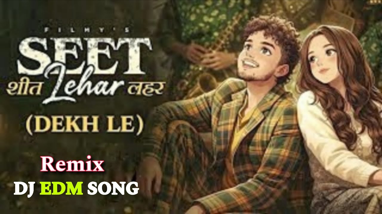 Seet Lehar (Dekh Le) – Remix DJ EDM Song 2026 🔥Filmy Ft. Tanu Rawat | Used Headphone 🎧 New Song 2025