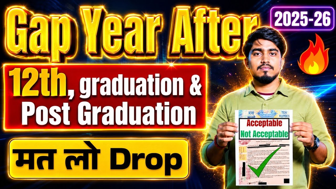 How many Gap Years are Acceptable after 12th,Graduation & Post Graduation ll Drop Year in 2025-26