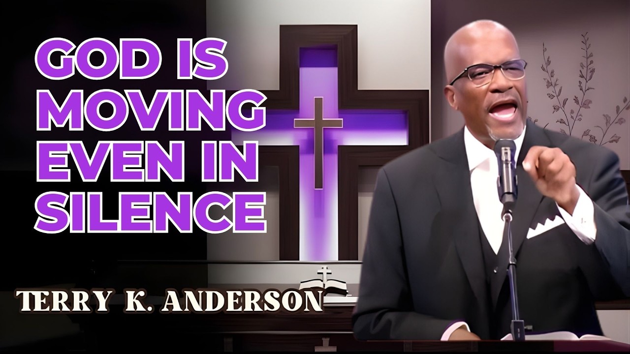 GOD IS MOVING EVEN IN SILENCE | REV. TERRY K. ANDERSON | CHRISTIAN SERMON