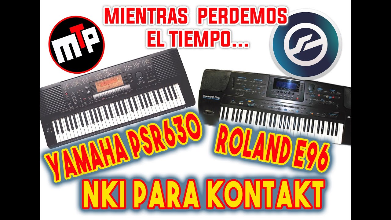 🎹 2x1 ROLAND E96 & YAMAHA PSR630 PARA KONTAKT - GRATIS!!! 🎹 - MIENTRAS PERDEMOS EL TIEMPO!! 🎹🎹