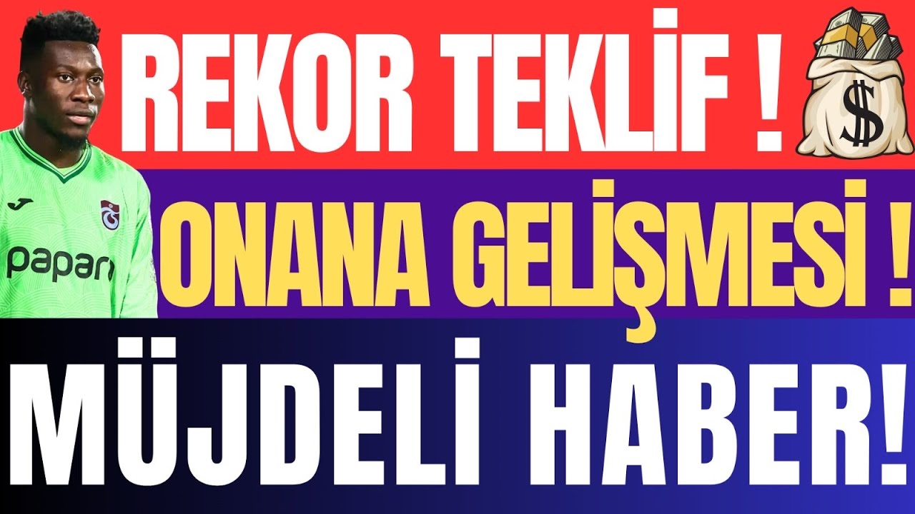Rekor Teklif ! Onana Gelişmesi ! M&uuml;jdeli Haber ! #trabzonspor 