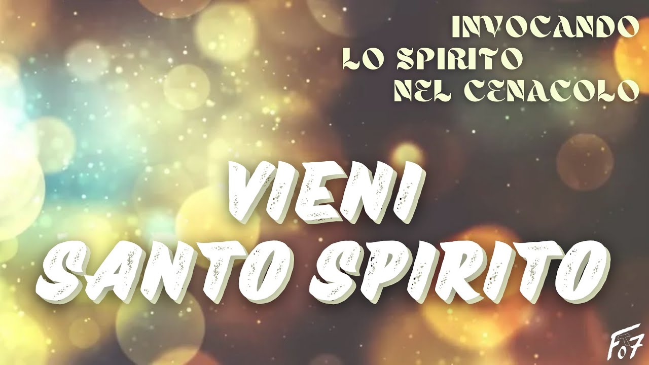 Vieni, Santo Spirito - Gen Verde (Testo)