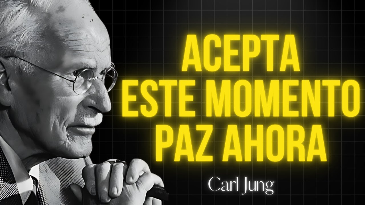 CUANDO ACEPTAS EL PRESENTE, LLEGA LA PAZ | CARL JUNG