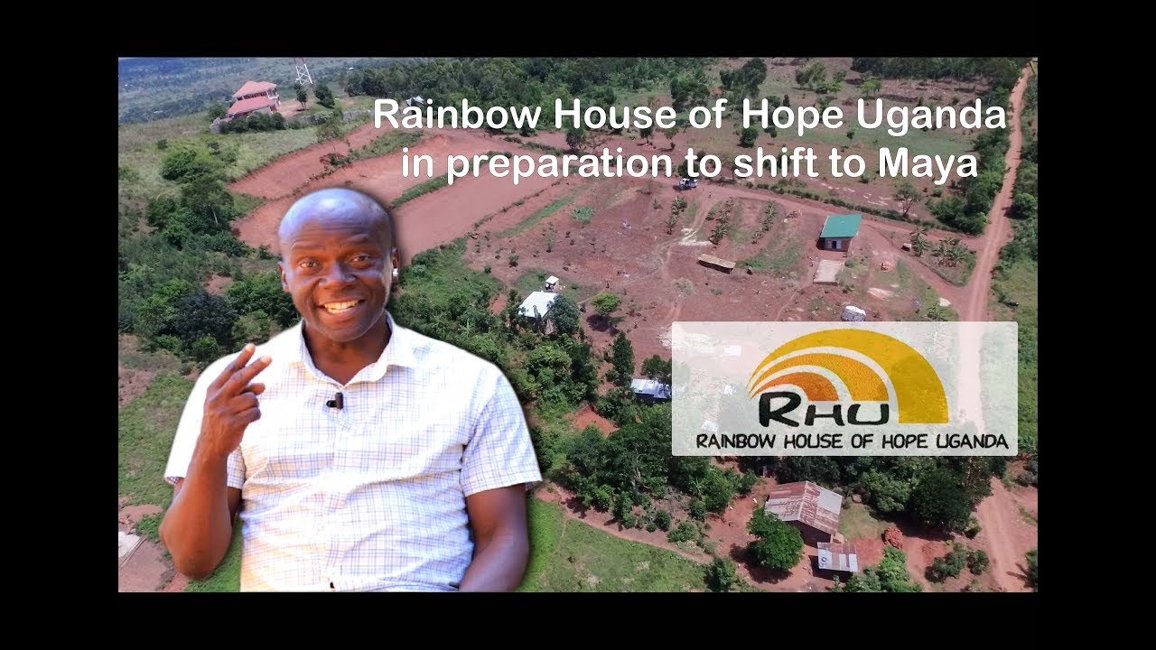 Rainbow House of Hope Uganda in preparation to shift to Maya