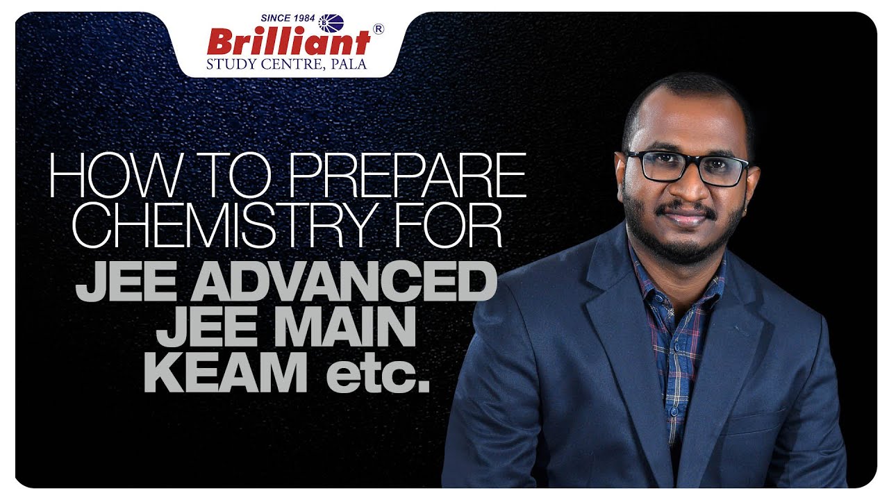 How to Prepare CHEMISTRY  for JEE Advanced, JEE Main, KEAM etc |  Mr. Ajeesh  (Faculty in Chemistry)