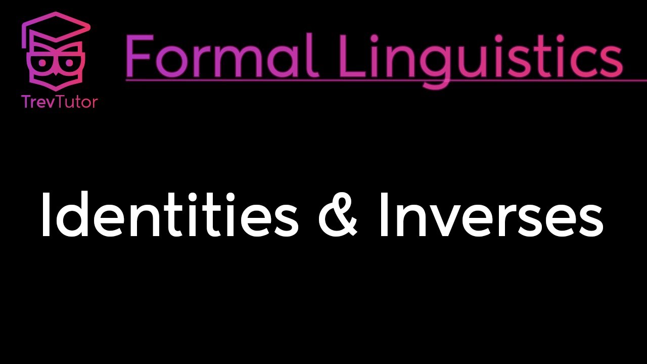 [Mathematical Linguistics] Identity Elements, Inverse Elements, and Zero Elements
