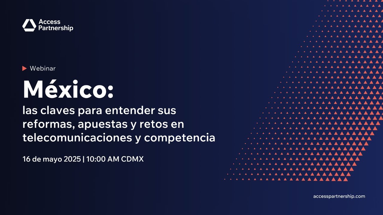 México: las claves para entender sus reformas, apuestas y retos en telecomunicaciones y competencia