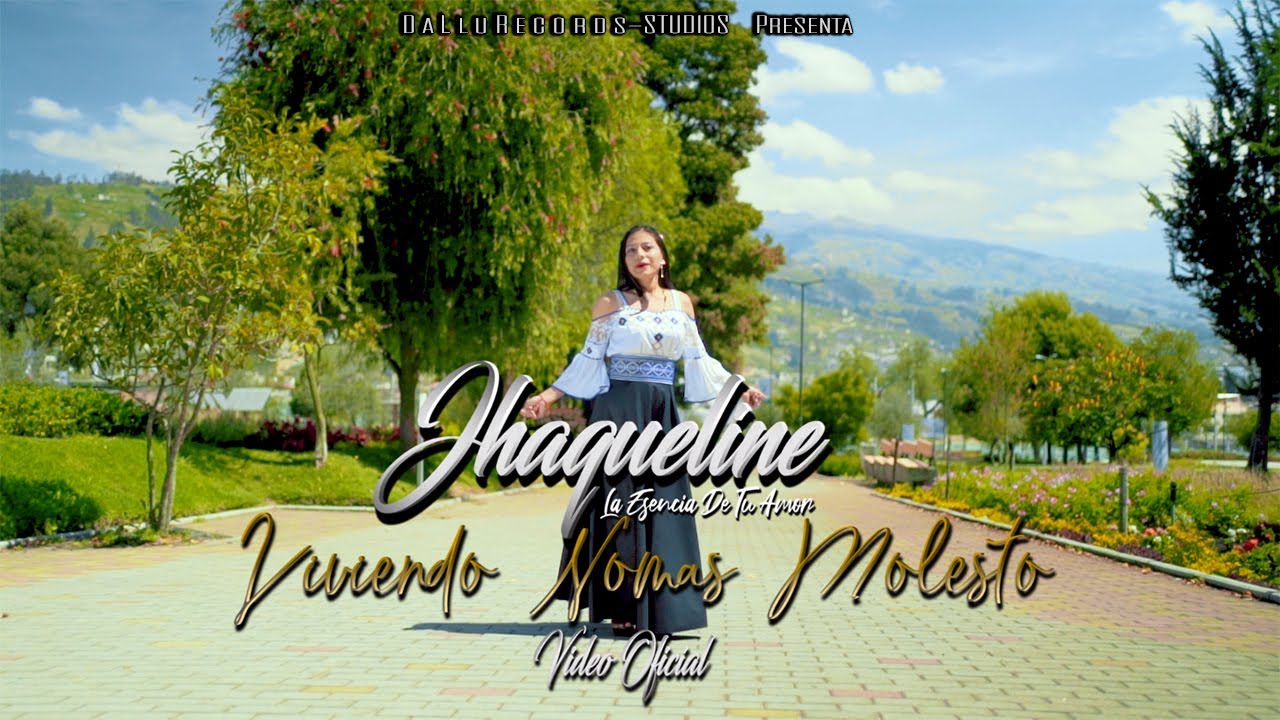 JHAQUELINE - LA ESENCIA DE TU AMOR //VIVIENDO NOMAS MOLESTO// VIDEO OFCIAL 2022