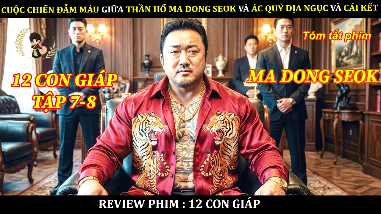 CUỘC CHIẾN ĐẪM MÁU GIỮA THẦN HỔ MA DONG SEOK VÀ ÁC QUỶ ĐỊA NGỤC VÀ CÁI KẾT || PHIM 12 CON GIÁP