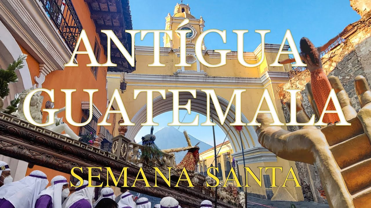 SEMANA SANTA (EASTER) in Antigua Guatemala + things to do in the city