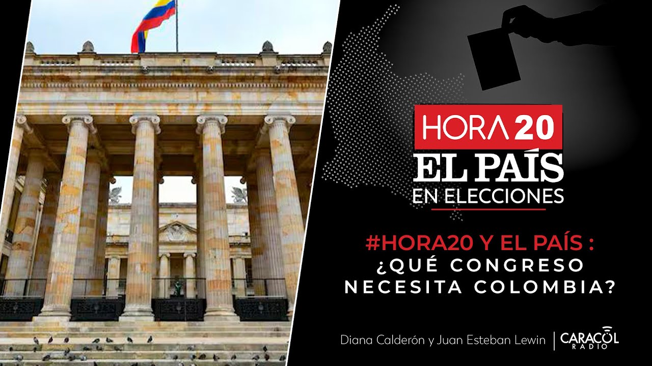 Hora20 y El País : ¿Qué congreso necesita Colombia?