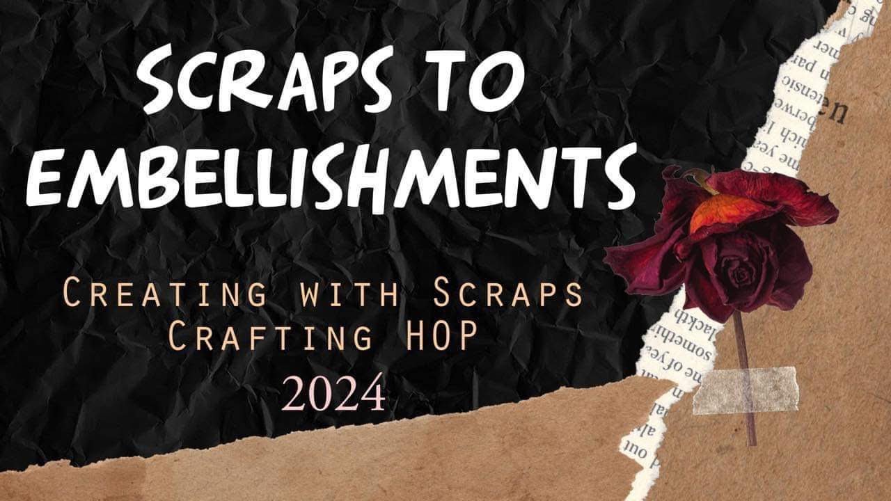 Scraps to Embellishments- Victory Garden