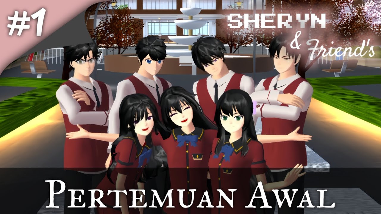 SHERYN & FRIEND'S || #1 || PERTEMUAN AWAL || DRAMA SAKURA SCHOLL SIMULATOR
