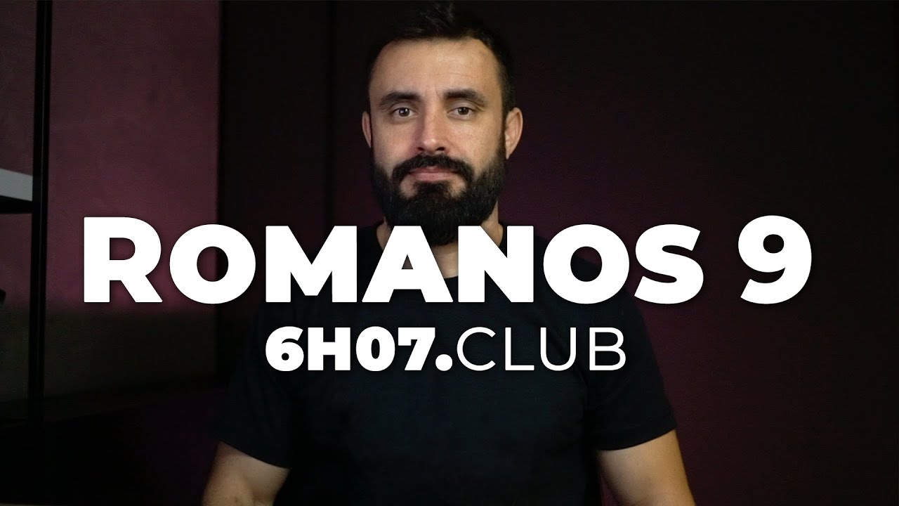 ROMANOS 9 | Vai na B&iacute;blia #6h07club