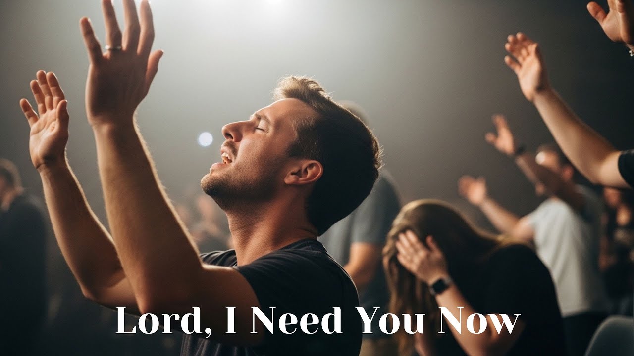 Lord, I Need You Now — A Cry for Help