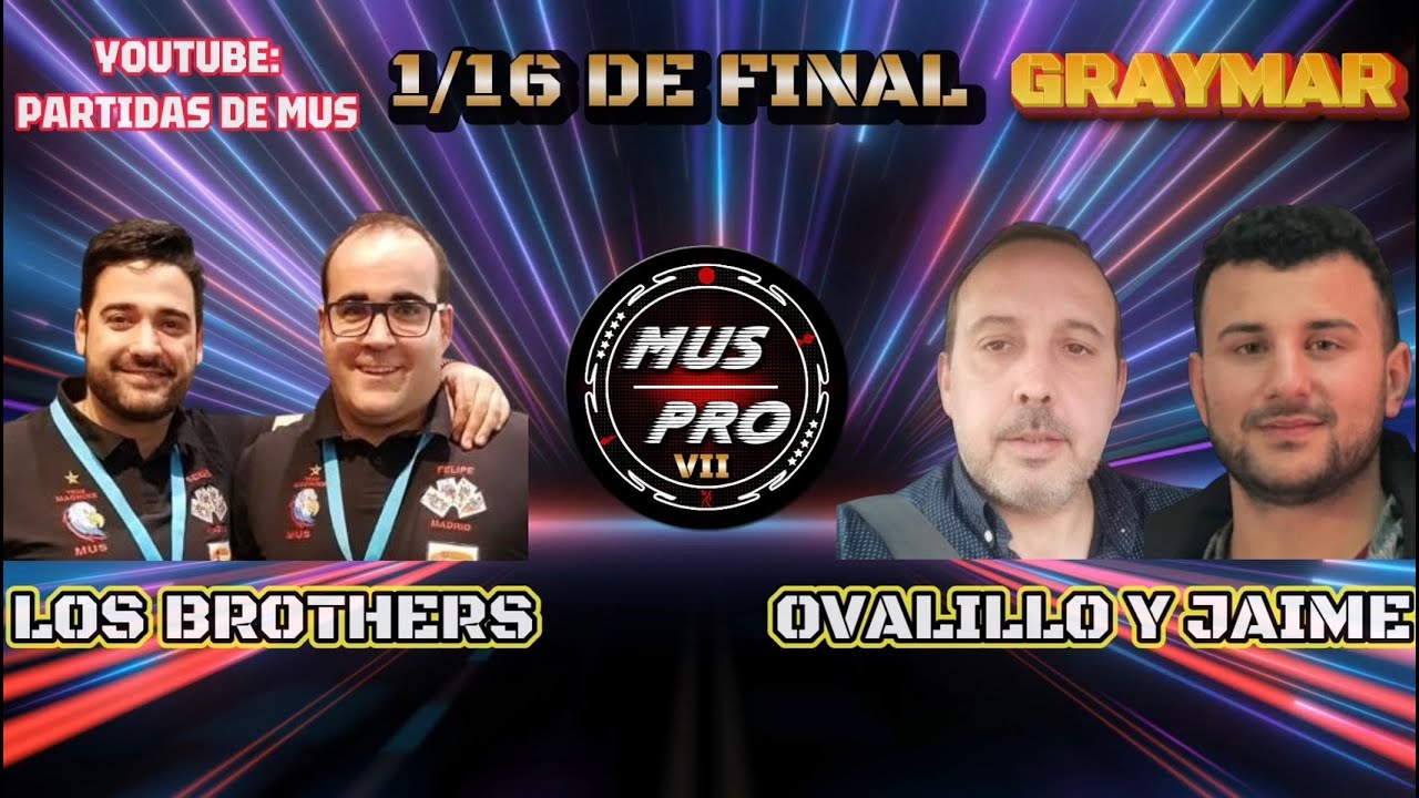 MUS PRO VII SÚPER 10. 1/16 DE FINAL. Los Brothers vs Ovalillo vs Juan Ovalillo y Jaime Gómez