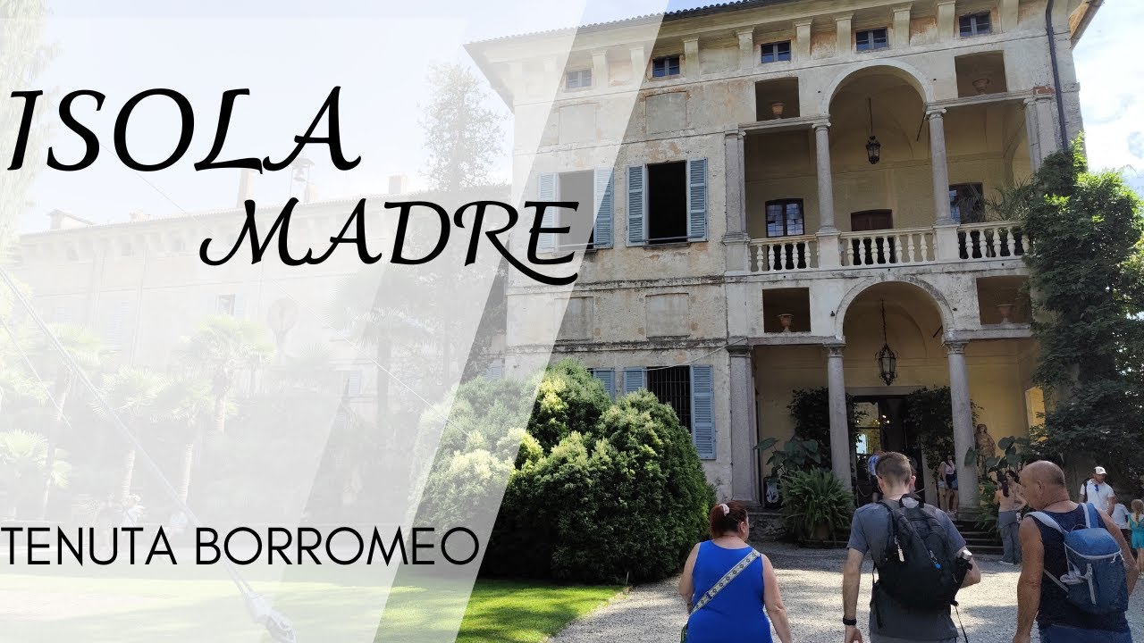 LE ISOLE BORROMEE - ISOLA MADRE E LA TENUTA BORROMEO