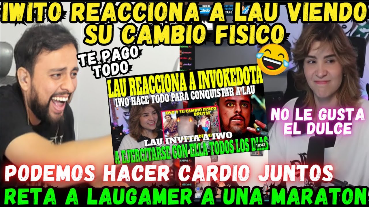 🤣IWITO REACCIONA A LAU VIENDO SU CAMBIO FISICO🔥PODEMOS HACER CADIO JUNTOS🔥TE PAGO TODO