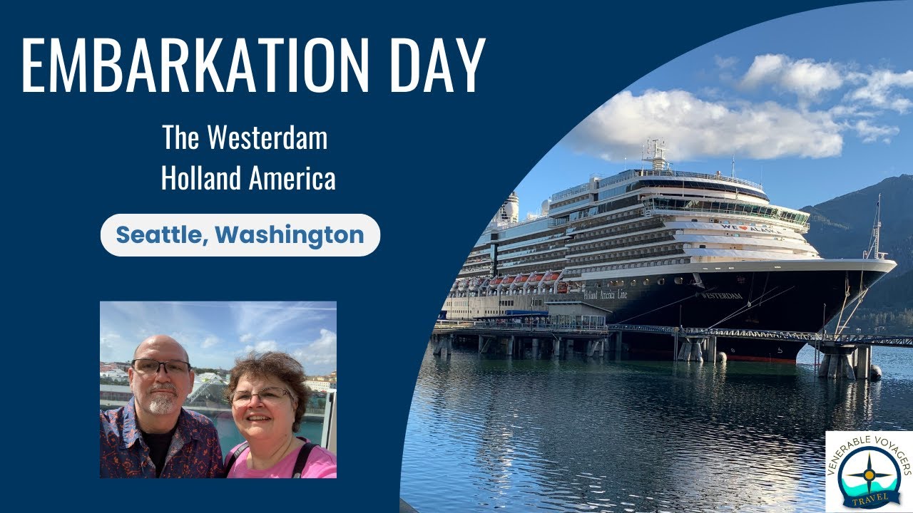 Embarkation Day Holland America Westerdam Seattle to Alaska