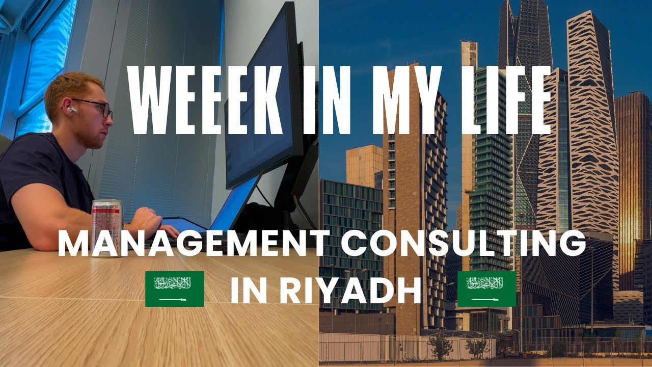A week in my life as a Management Consultant in Riyadh, Saudi Arabia