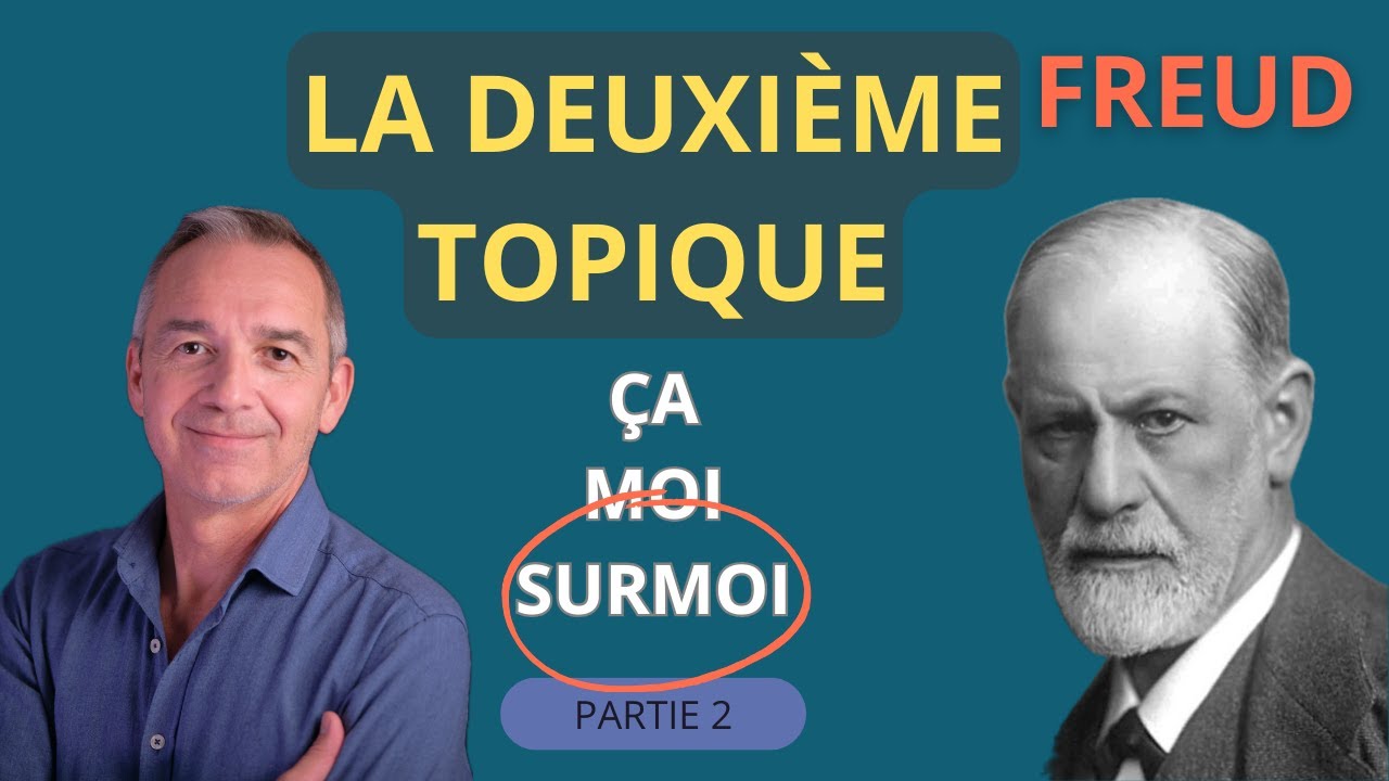 FREUD (Partie 2/2) LA DEUXIEME TOPIQUE - &Ccedil;A, MOI, SURMOI.  - identification, complexe d&rsquo;&oelig;dipe, ...