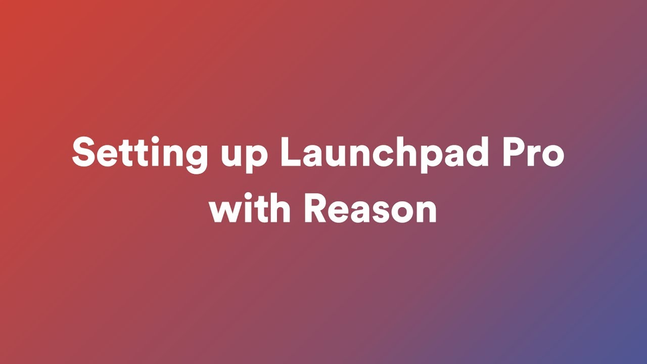 Setting up Launchpad Pro with Reason // Launchpad Pro