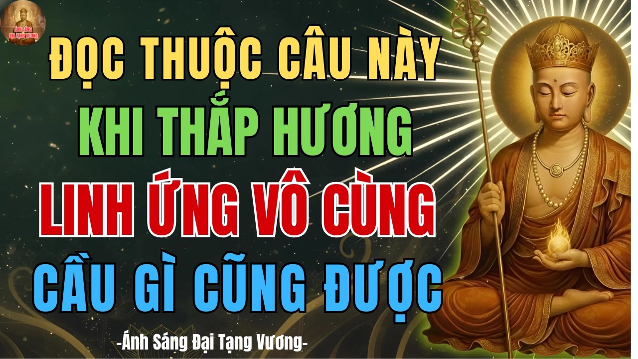 Địa Tạng Vương Dạy: Khi Thắp Hương Chỉ Cần Niệm 1 Câu Này, Cầu Gì Cũng LINH ỨNG BẤT NGỜ!