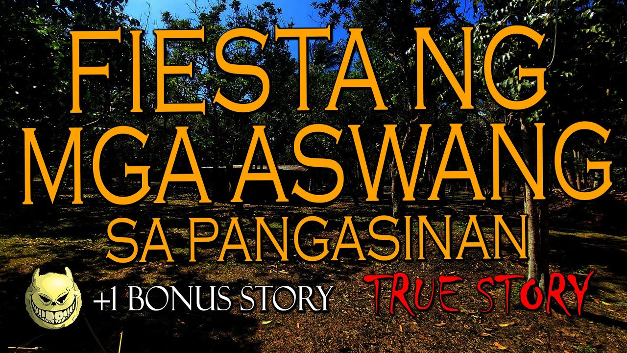FIESTA NG MGA ASWANG SA PANGASINAN - TRUE STORY